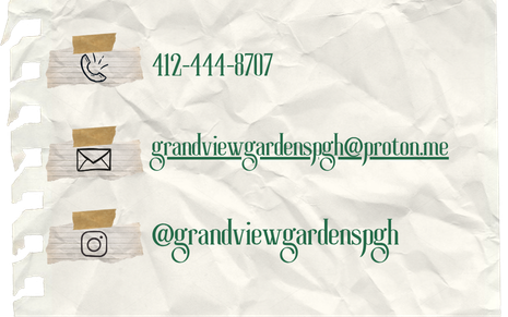 Call 412-444-8707, email grandviewgardenspgh@proton.me, or find us on Instagram at @grandviewgardenspgh.